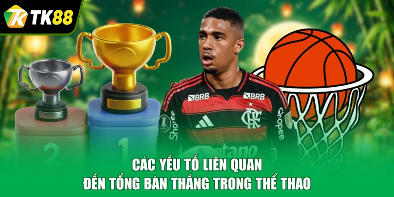 Các yếu tố liên quan đến tổng bàn thắng trong thể thao