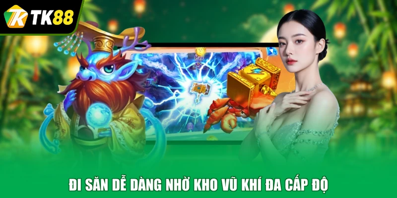 Đi săn dễ dàng nhờ kho vũ khí đa cấp độ