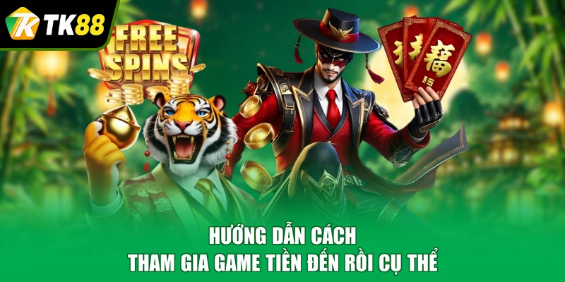 Hướng dẫn cách tham gia game tiền đến rồi cụ thể