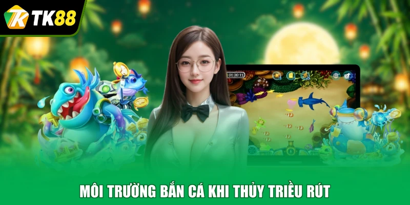 Môi trường bắn cá khi thủy triều rút